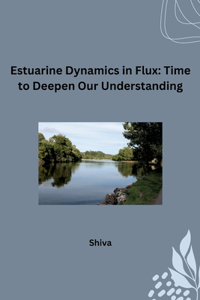 Estuarine Dynamics in Flux