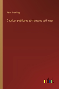Caprices poétiques et chansons satiriques