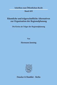 Raumliche Und Tragerschaftliche Alternativen Zur Organisation Der Regionalplanung