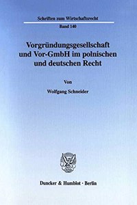 Vorgrundungsgesellschaft Und Vor-Gmbh Im Polnischen Und Deutschen Recht