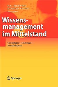 Wissensmanagement Im Mittelstand: Grundlagen - Losungen - Praxisbeispiele