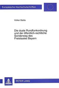 Die duale Rundfunkordnung und der oeffentlich-rechtliche Sonderweg des Freistaates Bayern