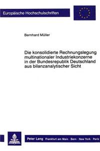 Die konsolidierte Rechnungslegung multinationaler Industriekonzerne in der Bundesrepublik Deutschland aus bilanzanalytischer Sicht