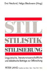 Stil - Stilistik - Stilisierung: Linguistische, Literaturwissenschaftliche Und Didaktische Beitraege Zur Stilforschung