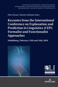 Keynotes from the International Conference on Explanation and Prediction in Linguistics (CEP): Formalist and Functionalist Approaches
