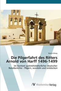 Pilgerfahrt des Ritters Arnold von Harff 1496-1499