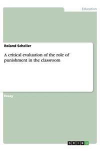 A critical evaluation of the role of punishment in the classroom