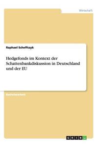 Hedgefonds im Kontext der Schattenbankdiskussion in Deutschland und der EU