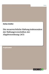 steuerrechtliche Haftung insbesondere der Haftungsvorschriften der Abgabenordnung (AO)