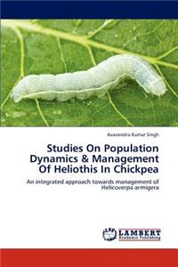 Studies on Population Dynamics & Management of Heliothis in Chickpea