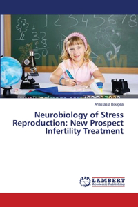 Neurobiology of Stress Reproduction