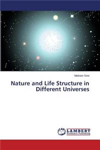 Nature and Life Structure in Different Universes