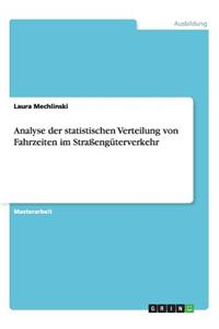 Analyse der statistischen Verteilung von Fahrzeiten im Straßengüterverkehr