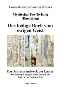 Mystisches Tao-Te-King (Daodejing): Das heilige Buch vom ewigen Geist