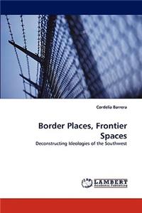 Border Places, Frontier Spaces