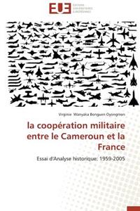 La Coopération Militaire Entre Le Cameroun Et La France