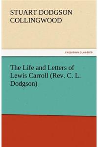 Life and Letters of Lewis Carroll (REV. C. L. Dodgson)