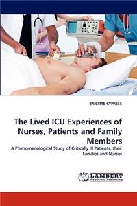 Lived ICU Experiences of Nurses, Patients and Family Members