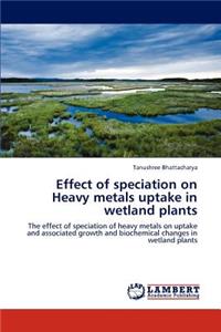 Effect of Speciation on Heavy Metals Uptake in Wetland Plants