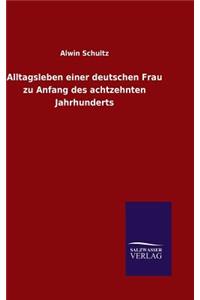 Alltagsleben einer deutschen Frau zu Anfang des achtzehnten Jahrhunderts