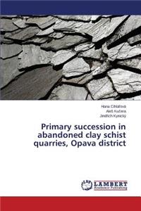 Primary Succession in Abandoned Clay Schist Quarries, Opava District