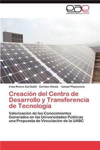 Creacion del Centro de Desarrollo y Transferencia de Tecnologia