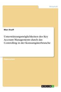 Unterstützungsmöglichkeiten des Key Account Managements durch das Controlling in der Konsumgüterbranche