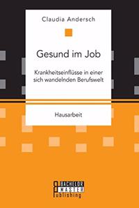 Gesund im Job - Krankheitseinflüsse in einer sich wandelnden Berufswelt