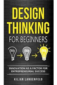 Design Thinking for Beginners