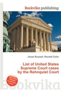 List of United States Supreme Court Cases by the Rehnquist Court