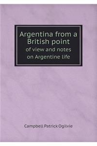 Argentina from a British Point of View and Notes on Argentine Life