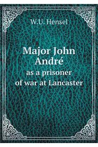 Major John André as a prisoner of war at Lancaster