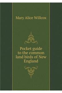 Pocket Guide to the Common Land Birds of New England