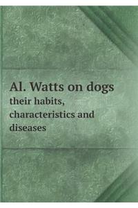 Al. Watts on Dogs Their Habits, Characteristics and Diseases