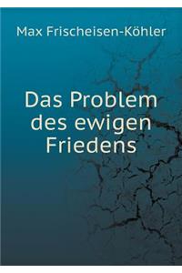 Das Problem des ewigen Friedens