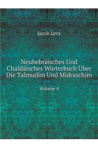Neuhebräisches Und Chaldäisches Wörterbuch Über Die Talmudim Und Midraschim Volume 4