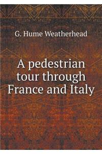A Pedestrian Tour Through France and Italy