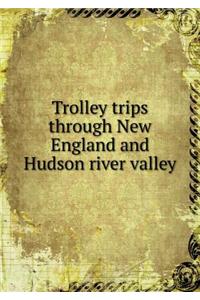 Trolley trips through New England and Hudson river valley