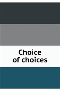 Choice of Choices