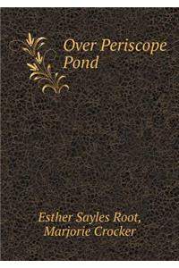Over Periscope Pond