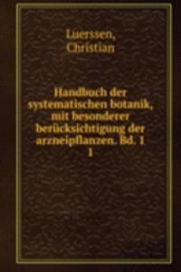 Handbuch der systematischen botanik, mit besonderer berucksichtigung der arzneipflanzen