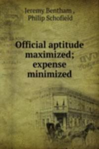 Official aptitude maximized; expense minimized