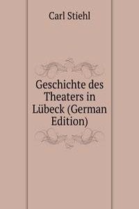 Geschichte des Theaters in Lubeck (German Edition)