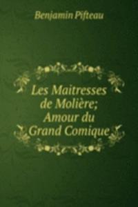 Les Maitresses de Moliere; Amour du Grand Comique