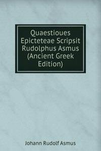 Quaestioues Epicteteae Scripsit Rudolphus Asmus (Ancient Greek Edition)