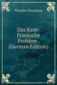 Das Kant-Friesische Problem . (German Edition)