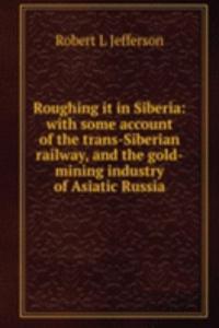 Roughing it in Siberia