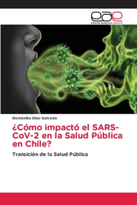 ¿Cómo impactó el SARS-CoV-2 en la Salud Pública en Chile?