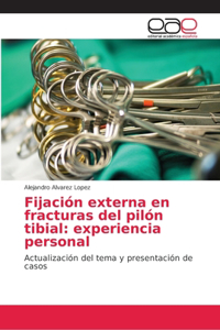 Fijación externa en fracturas del pilón tibial