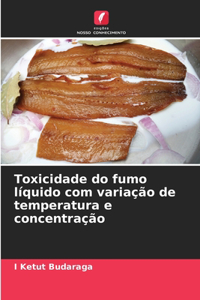 Toxicidade do fumo líquido com variação de temperatura e concentração